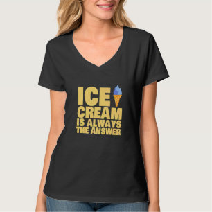Eiscreme ist immer die Antwort  Tiefkühlkost T-Shirt