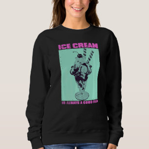 Eiscreme ist immer eine gute Idee für süßen zu süß Sweatshirt