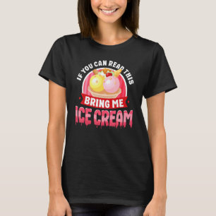 Eiscreme-Kon, wenn Sie dies lesen können, bringen T-Shirt