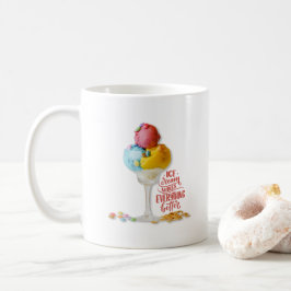 Eiscreme macht alles besser motivierend kaffeetasse
