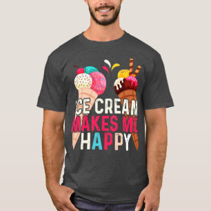 Eiscreme macht mich glücklich T-Shirt