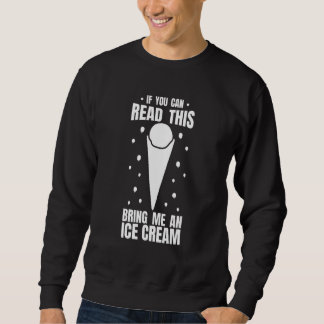 Eiscreme-Spruch für eine Nachspeise Eiscreme 7 Sweatshirt