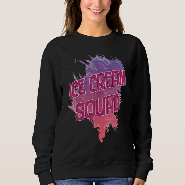 Eiscreme Squad Sarcastic Joke Sweatshirt (Vorderseite)