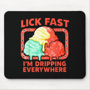 Eiscreme-Tropf-Kegel Lustiger Eiscreme-Spruch Cute Mousepad