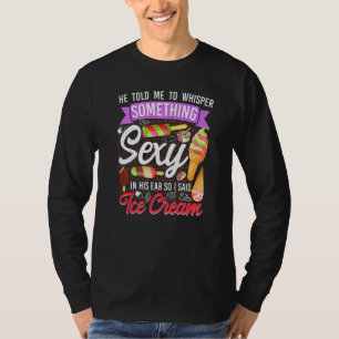 Eiscrememädchen-Kegel-Popsicle Er sagte mir, zu fl T-Shirt