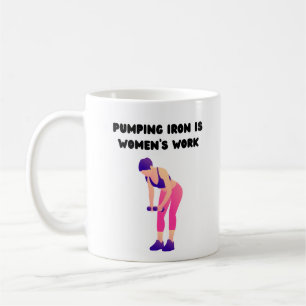Eisen zu pumpen ist Frauenarbeit Kaffeetasse