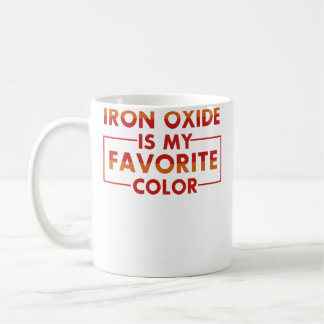 Eisenoxid ist meine Lieblingsfarbe Lustiges T-Shir Kaffeetasse