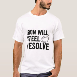 Eiserner Wille Stählerne Entschlossenheit Fußball T-Shirt