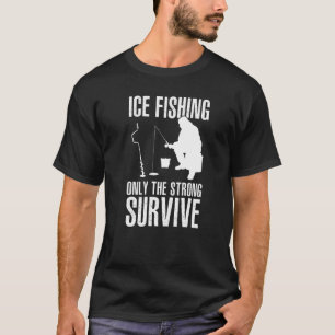 Eisfang nur die starke überlebende Eisfischerei T-Shirt