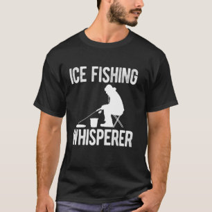 Eisfischens Flüsterer T-Shirt