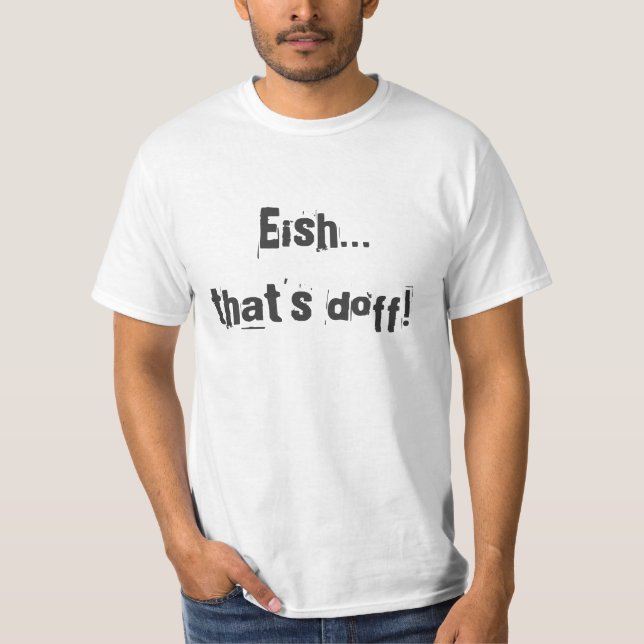 Eish that's doff - RSA slang T-Shirt (Vorderseite)