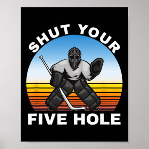 Eishockey-Shirts, Schließe Dein Fünf-Loch-Torwart Poster