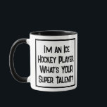 Eishockey Spieler Super Talent. Zwei Tonen Tasse<br><div class="desc">Ein lustiger Slogan auf einer Tasse,  die sagt: "Ich bin Eishockeyspieler. Was ist DEIN super Talent?" Zwei Tone Tasse für einen Eishockeyspieler. Schwarzweißtext.</div>