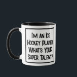 Eishockey Spieler Super Talent. Zwei Tonen Tasse<br><div class="desc">Ein lustiger Slogan auf einer Tasse, die sagt: "Ich bin Eishockeyspieler. Was ist DEIN super Talent?" Zwei Tone Tasse für einen Eishockeyspieler. Schwarzweißtext.</div>