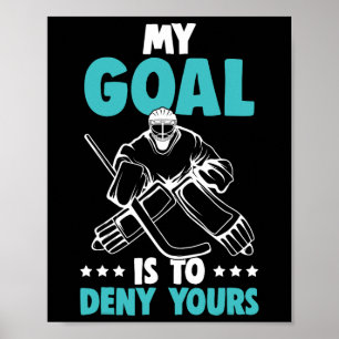 Eishockey-Torwart Mein Ziel ist es, deins zu verwe Poster