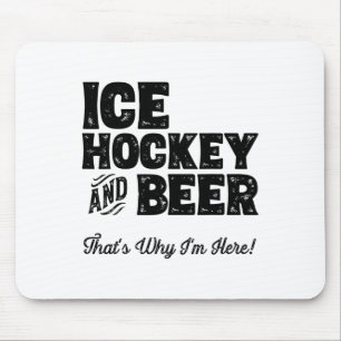 Eishockey und Bier deshalb bin ich hier! Sport Fa Mousepad