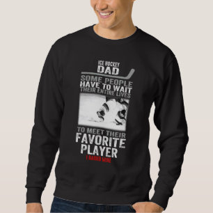 Eishockey-Vater Einige Leute müssen ihren Enti abw Sweatshirt