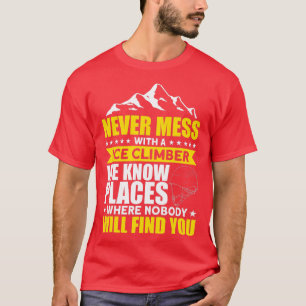 Eisklettern Eiskletter Wir kennen Orte Eiskletter T-Shirt