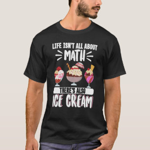 Eiskremleben dreht sich nicht nur um Mathe, sonder T-Shirt