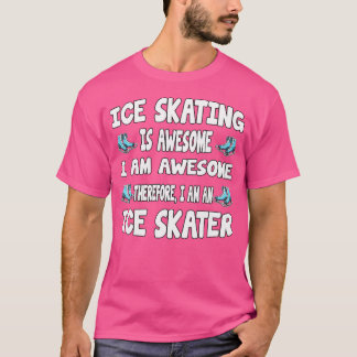 Eislaufen ist großartiges Eislaufen T-Shirt