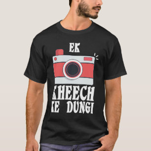 Ek Kheech Ke Dungi Desi Bollywood Sarcastic Meme T-Shirt