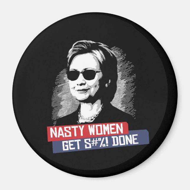 Eklige Frauen bekommen S— Fertig — Präsidentschaft Magnet (Vorne)