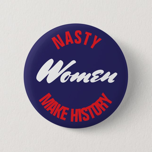 Eklige Frauen machen Geschichte politische Button (Vorderseite)