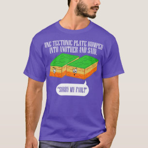 Ektonische Platte Sonnenbrand Erdbeben Sorry mein  T-Shirt
