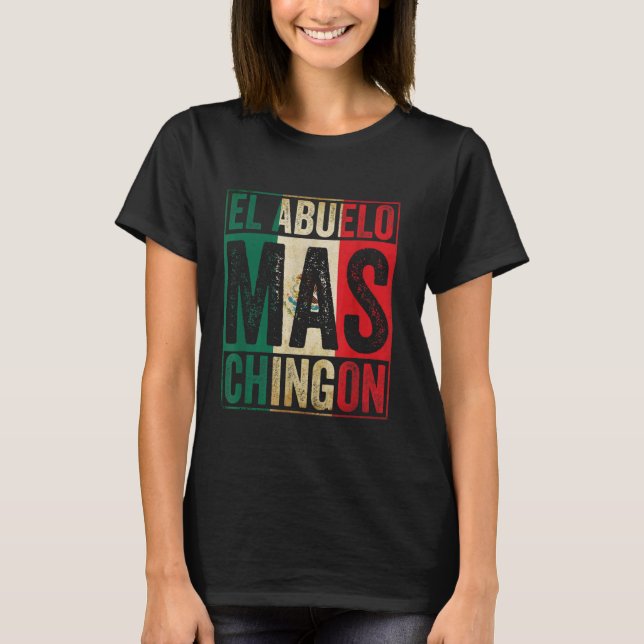 El Abuelo Mas Chingon Cool Großvater Best Mexica T-Shirt (Vorderseite)