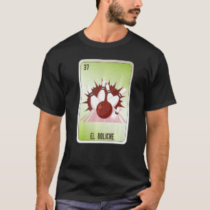 EL Boliche Mexican Slang Lotterie Bingo Karten T-Shirt