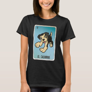 El Cachorro Mexican Slang Lottery Bingo Cards T-Shirt