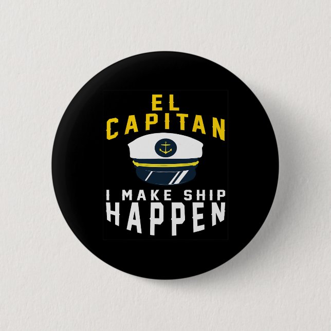El Capitan I Make Ship Happen Lustiger Boating Cap Button (Vorderseite)