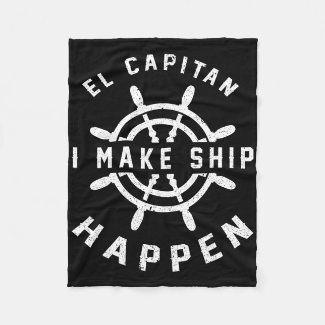 El Capitan I Make Ship Happen Lustiger Boote Kapit Fleecedecke (Vorderseite)