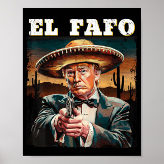 El Fafo Mexican Sombrero Trump Fafo Design Poster