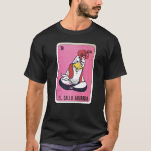 El Gallo aburrido Mexican Slang Lotterie Bingo Kar T-Shirt
