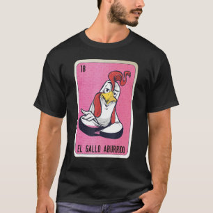 El Gallo aburrido Mexikanischer Slang Lotterie Bin T-Shirt