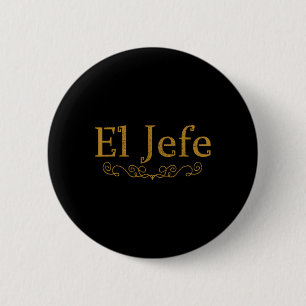 El Jefe der Boss in spanisch lustigen mexikanische Button