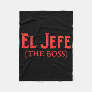 El Jefe The Boss Funny Cinco De Mayo Fiesta Mexica Fleecedecke