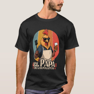 El Papa de lo pollitos lustige Spanische Dia del P T-Shirt