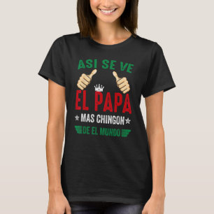 El Papa Mas Chingon Regalos Para Papa Dia del Padr T-Shirt