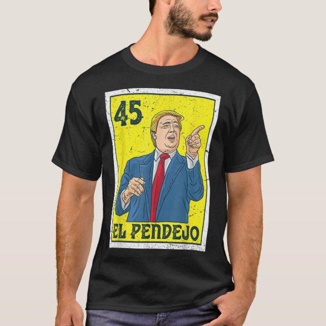 El Pendejo Anti-Präsident Donald Trump 45 US-Absti T-Shirt (Vorderseite)