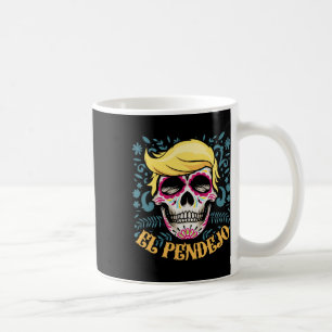 El Pendejo Dia De Los Muertos Sugar Skull Trump Kaffeetasse