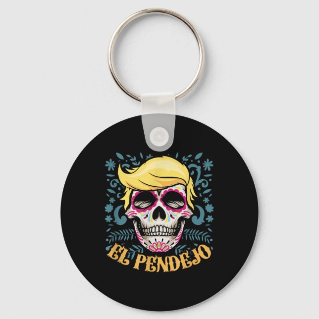 El Pendejo Dia De Los Muertos Sugar Skull Trump Schlüsselanhänger (Vorderseite)