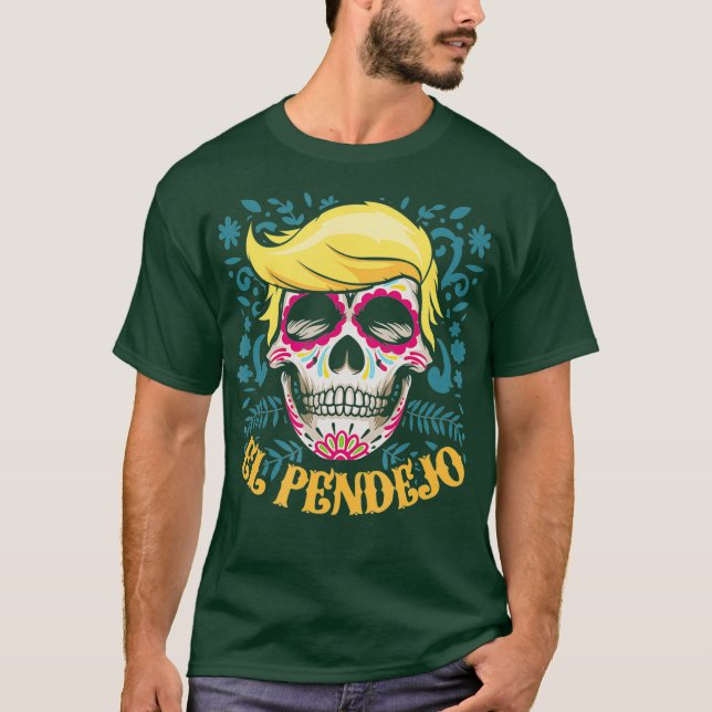El Pendejo Dia De Los Muertos Sugar Skull Trump T-Shirt (Vorderseite)
