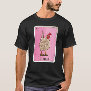 El Pollo Mexican Slang Lotterie Bingo Karten   T-Shirt