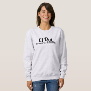 El Roi Der Gott, der Genesis sieht 16:13 Bibel    Sweatshirt
