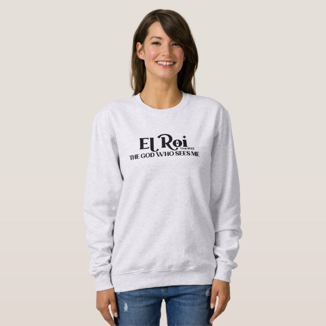 El Roi Der Gott, der Genesis sieht 16:13 Bibel    Sweatshirt (Vorne ganz)