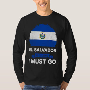 El Salvador ruft an, ich muss gehen, Salvadoraner  T-Shirt