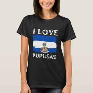 El Salvador Shirt I Liebe Pupusas Unisex
