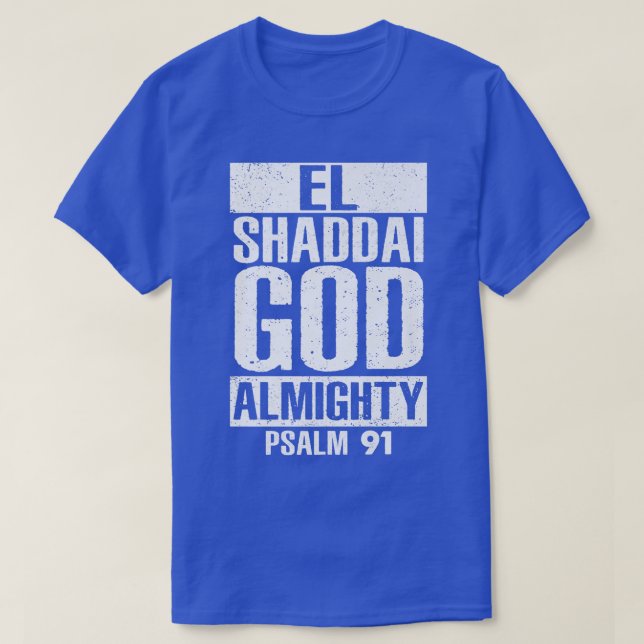 EL Shaddai God Almighty Psalm 91 Christlich Jesus  T-Shirt (Design vorne)